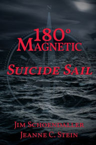 Title: 180 Degrees Magnetic - Suicide Sail, Author: Jim Schoendaller