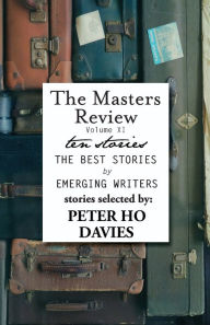 Title: The Masters Review Volume XI: With Stories Selected by Peter Ho Davies, Author: Peter Ho Davies