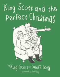 Title: King Scott and the Perfect Christmas, Author: King Scott