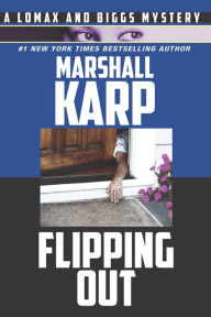 Title: Flipping Out: Real Estate, Money, and Murder in Hollywood, Author: Marshall Karp