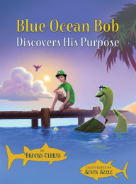 Ebook formato txt download Blue Ocean Bob Discovers His Purpose
