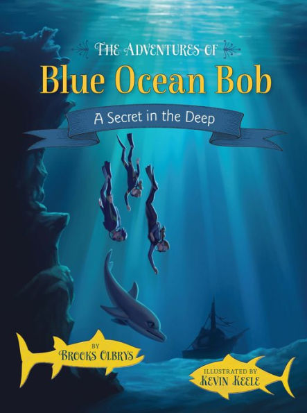 the Adventures of Blue Ocean Bob: A Secret Deep