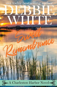 Title: Sweet Remembrance, Author: Debbie White