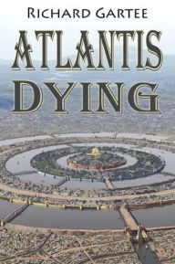 Title: Atlantis Dying, Author: Richard Gartee