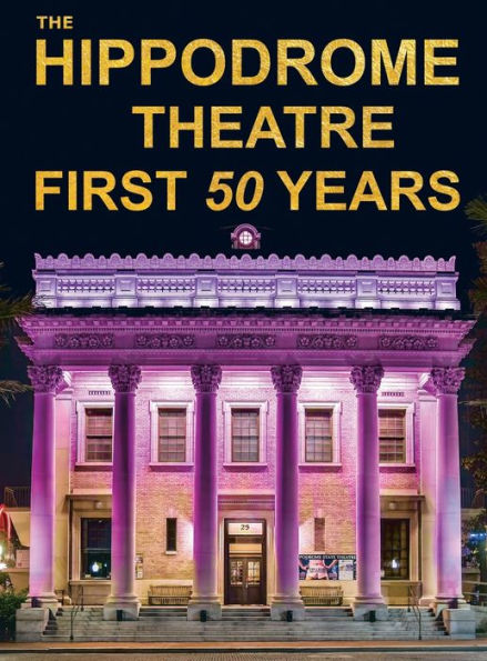 The Hippodrome Theatre First Fifty Years