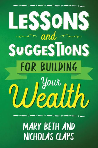 Lessons and Suggestions for Building Your Wealth