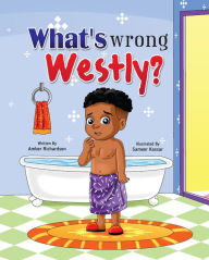 Title: What's Wrong Westly?, Author: Amber Richardson