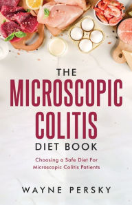 Title: The Microscopic Colitis Diet Book, Author: Wayne Persky