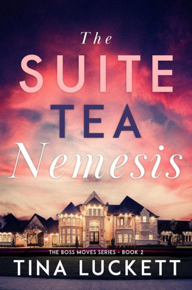 The Suite Tea Nemesis: The Boss Moves Series - Book 2