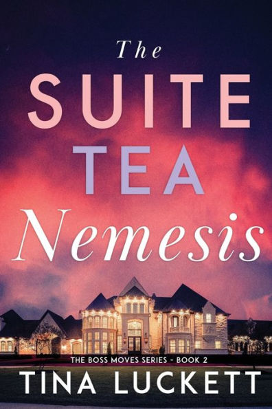 The Suite Tea Nemesis: The Boss Moves Series - Book 2