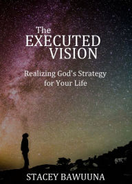 Title: The Executed Vision, Author: Stacey Bawuuna