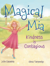 Title: Magical Mia: Kindness is Contagious, Author: Julie Cassetta