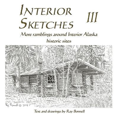 Interior Sketches III: More ramblings around Alaska historic sites