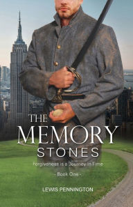 Title: The Memory Stones: Forgiveness is a Journey in Time, Author: Lewis Pennington