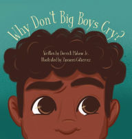 Book downloads ebook free Why Don't Big Boys Cry? by Derrick Malone Jr., Yasmeen Gutierrez in English 9781736424803 iBook