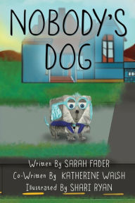 Title: Nobody's Dog, Author: Katherine Walsh