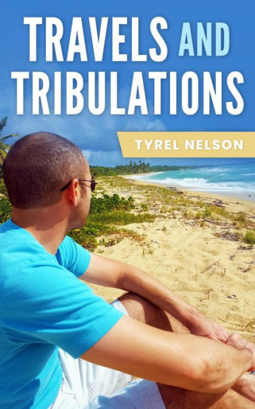 Travels and Tribulations