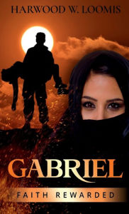 Title: Gabriel: Faith Rewarded, Author: Harwood Loomis