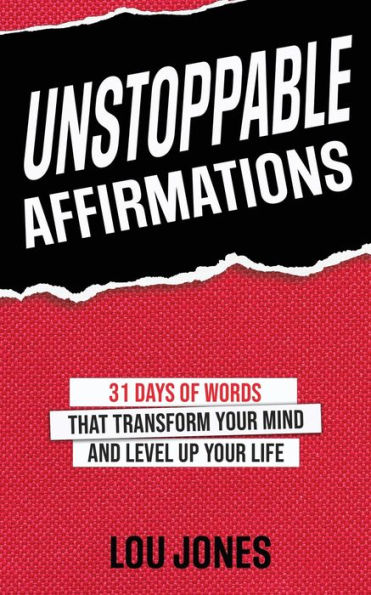 Unstoppable Affirmations: 31 Days of Words that Transform Your Mind and Level Up Life