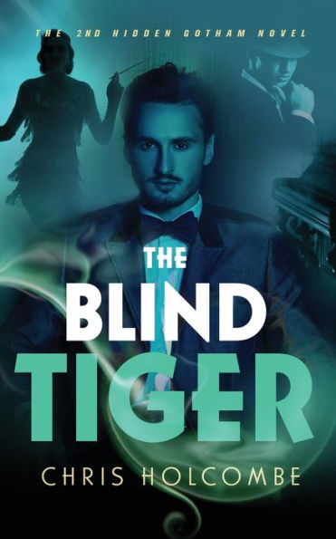 The Blind Tiger: 2nd Hidden Gotham Novel