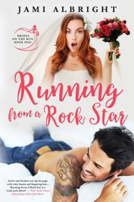 Title: Running from a Rock Star (Brides on the Run #1), Author: Jami Albright