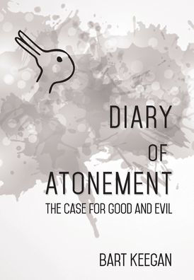 Diary of Atonement: The case for good and evil