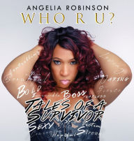 Title: Who R U?: Tales of a Survivor, Author: Angelia Robinson