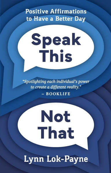 Speak This Not That: Positive Affirmations To Have A Better Day