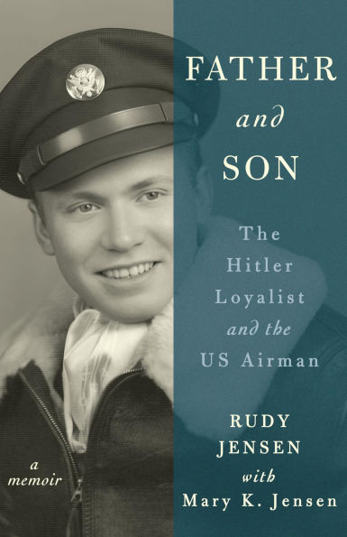 Father and Son: The Hitler Loyalist and the US Airman