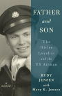 Father and Son: The Hitler Loyalist and the US Airman