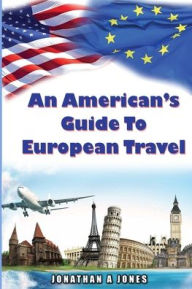 Title: An American's Guide to European Travel, Author: Jonathan a Jones