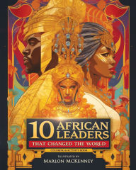Title: 10 African Leaders that Changed the World: Coloring & Activity Book, Author: Marlon McKenney