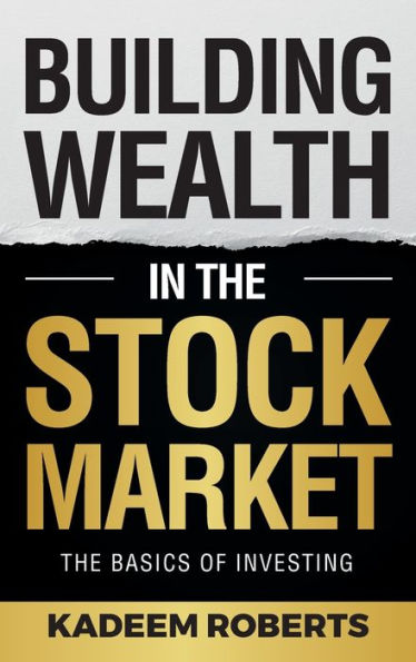 Building Wealth in the Stock Market: The Basics of Investing