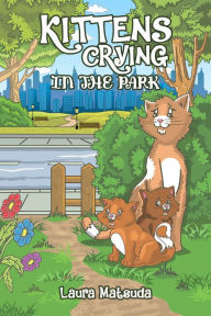 Title: Kittens Crying in the Park, Author: Laura Matsuda