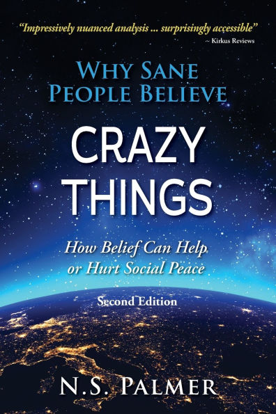 Why Sane People Believe Crazy Things Second Edition: How Belief Can Help or Hurt Social Peace