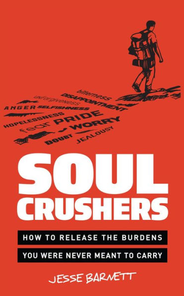 Soulcrushers: How to Release the Burdens You Were Never Meant to Carry