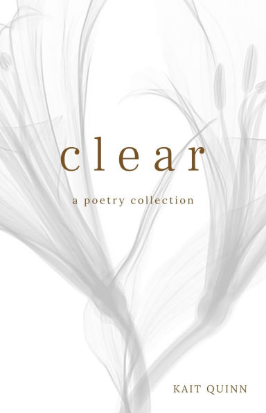 Clear: A Poetry Collection