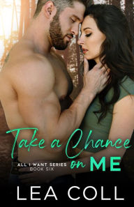 Title: Take a Chance on Me, Author: Lea Coll