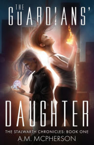 Title: The Guardians' Daughter, Author: A M McPherson