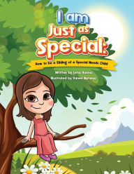 Title: I am Just as Special: How to be a Sibling of a Special Needs Child, Author: Lena Hanna