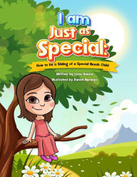 Title: I am Just as Special: How to be a Sibling of a Special Needs Child, Author: Lena Hanna