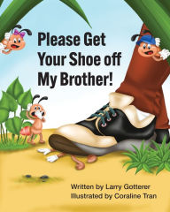 Please Get Your Shoe off My Brother!: A Funny Children's Picture Book About How It Feels to Get Stepped On