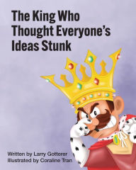 The King Who Thought Everyone's Ideas Stunk: A Funny Children's Picture Book About Having Ideas