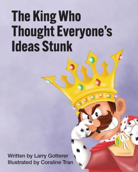 The King Who Thought Everyone's Ideas Stunk: A Funny Children's Picture Book About Having