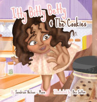 Title: Itty Bitty Betty And The Cookies, Author: Sandrian Nelson-Moon