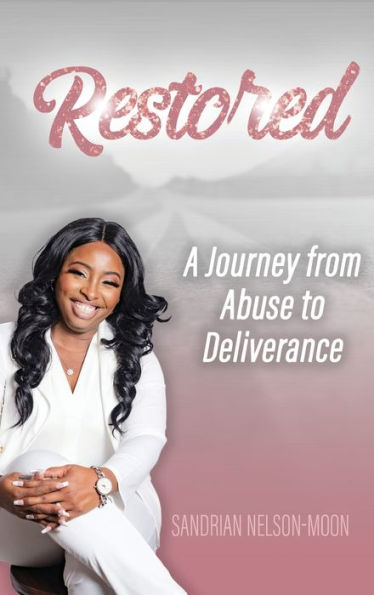 Restored- A journey from abuse to deliverance