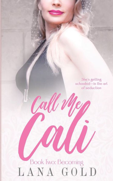 Call Me Cali Book 2: Becoming: Book 2: Becoming