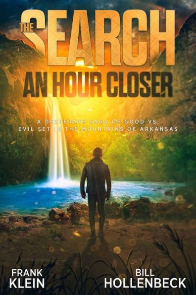 The Search - An Hour Closer: A Desperate Saga of Good vs. Evil set in the Mountains of Arkansas