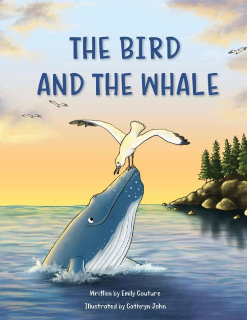 THE BIRD AND THE WHALE: A Story of Unlikely Friendship by Emily Couture ...