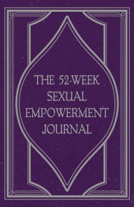 Title: The 52-Week Sexual Empowerment Journal, Author: Mindi Miller